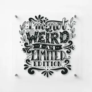 I'm not weird I'm limited edition tranh in kính 1