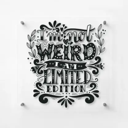 I'm not weird I'm limited edition tranh in kính 1