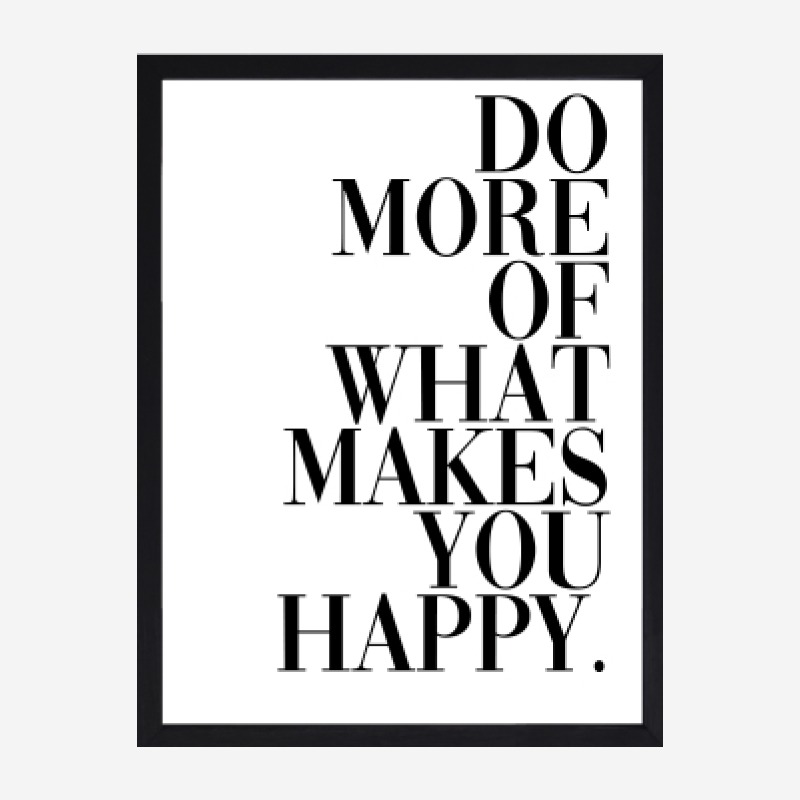 Do more of what makes you happy - Tranh khung kính treo tường 30x42 cm