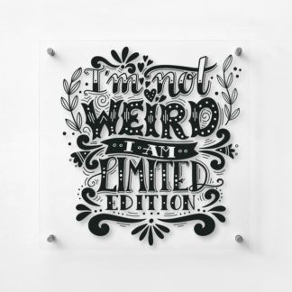 I'm not weird I'm limited edition tranh in kính 1